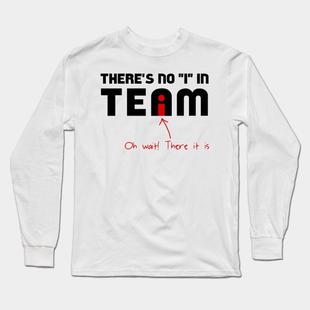 The "I" In Team Long Sleeve T-Shirt by n23tees